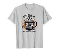 Just Give Me Coffee - Maglietta Divertente con Grafica Caffeine Addict Maglietta, Uomo, Argento, XL