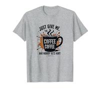 Just Give Me Coffee - Maglietta Divertente con Grafica Caffeine Addict Maglietta, Uomo, Grigio Melange, S