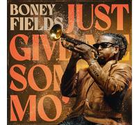 Boney Fields Just Give Me Some Mo' (CD) Album