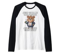 Just Give Me The Coffee And No One Gets Hurt Maglia con Maniche Raglan