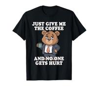 Just Give Me The Coffee And No One Gets Hurt Maglietta