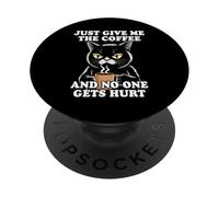 Just Give Me The Coffee And No One Gets Hurt PopSockets PopGrip Adesivo