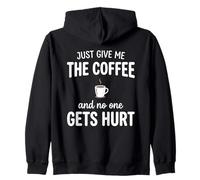 Just Give Me The Coffee And Noone Gets Hurt Drinking Felpa con Cappuccio