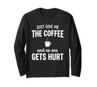 Just Give Me The Coffee And Noone Gets Hurt Drinking Maglia a Manica