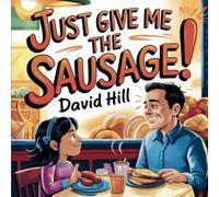 Just Give Me The Sausage