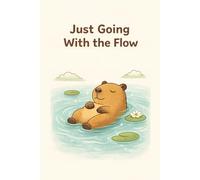 Just Going With the Flow: A Cute capybara notebook for calm thoughts, relaxation & gentle journaling