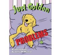 Just Golden PROBLEMS coloring book By Jenny McMurtrie: Golden retriever coloring book