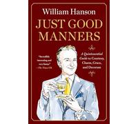 Just Good Manners: A Quintessential Guide to Courtesy, Charm, Grace, and Decorum