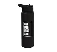 Just Greg Being Greg - Divertente nome scherzo compleanno Stainless Steel Insulated Water Bottle