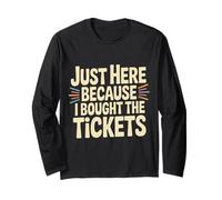 Just Here Because I Bought The Tickets Concert Sarcasm |- Maglia a Manica