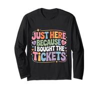 Just Here Because I Bought The Tickets Concert Sarcasm - Maglia a Manica