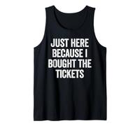 Just Here Cause I Buyed The Tickets Concerto Funny Dad Joke Canotta
