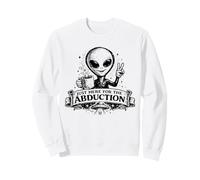 Just Here for The Abduction Divertente Alien Abbigliamento Felpa