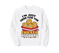 Just Here for The Chicken Nuggets Felpa
