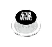 Just Here For The Fireworks Funny Daying PopSockets PopGrip per MagSafe