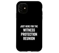 Just Here for The Witness Protection Reunion Funny Daying Custodia per iPhone 11