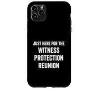 Just Here for The Witness Protection Reunion Funny Daying Custodia per iPhone 11 Pro Max