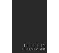 JUST HERE TO ESTABLISH AN ALIBI - Hilarious Notebook for Stress Relief & Office Humor - Perfect Gift for Colleagues, Employees & Coworkers - 6x9 ... - Ideal for Writing, Notes, and Daily Laughs!