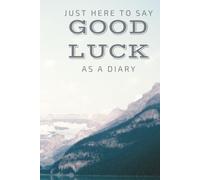 Just here to say GOOD LUCK: As a Diary