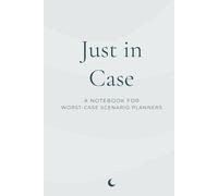 Just in Case: A Notebook for Worst-Case Scenario Planners