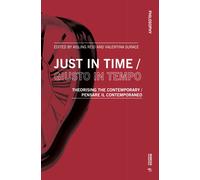 Just in time-Giusto in tempo. Theorising the contemporary-Pensare il conte...