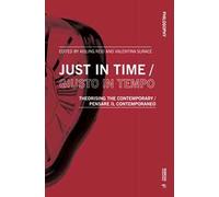 Just in time-Giusto in tempo. Theorising the contemporary-Pensare il contemporaneo. Ediz. bilingue