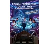 JUST-IN-TIME (JIT) LEARNING: How Mastery-Based, On-Demand Education Closes the Capability Gap, Ends Learning Poverty, and Replaces the Factory-Era Classroom