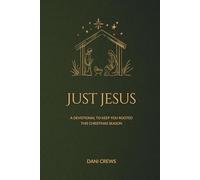 Just Jesus: A Devotional to Keep You Rooted this Christmas Season