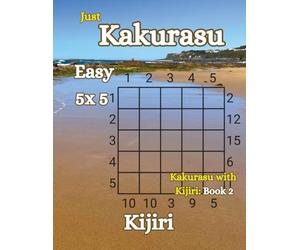 Just Kakurasu Puzzle Book: Volume 1 - Easy 5x5