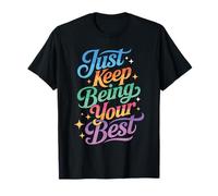 Just Keep Being Your Best Messaggio di Motivazione - Maglietta