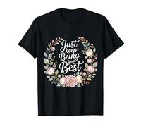 Just Keep Being Your Best Messaggio di Motivazione - Maglietta
