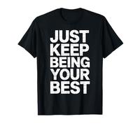 Just Keep Being Your Best Messaggio di Motivazione - Maglietta