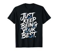 Just Keep Being Your Best Messaggio di Motivazione - Maglietta