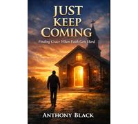 just keep coming: when faith feels hard and god still calls you back