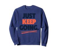 Just Keep Going Citazione Motivazionale perseveranza Felpa