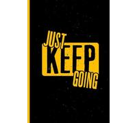 Just Keep Going Journal Notebook