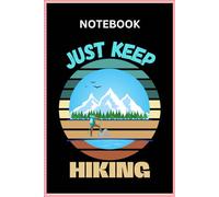 Just Keep Hiking Notebook | Hiking Notebook | Hiking Logbook