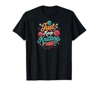 Just Keep Knitting Funny Knitter Hobby Crafter Gift Maglietta