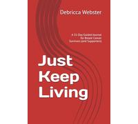 Just Keep Living: A 31-Day Guided Journal for Breast Cancer Survivors (and Supporters)