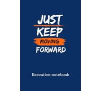 Just keep moving forward: Notebook
