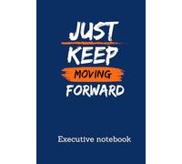 Just keep moving forward: Notebook