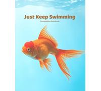 Just Keep Swimming: Cute Goldfish Composition Notebook: College Ruled Notebook for School, Journaling, Writing & Notes