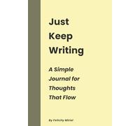 Just Keep Writing: A Simple Lined Journal for Thoughts That Flow