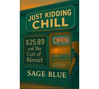 Just Kidding Chill: $25.89 and the Cost of Almost