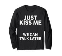 Just Kiss Me We Can Talk Later Citazione Divertente Uomini Donne Maglia a Manica