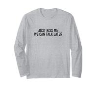 Just Kiss Me We Can Talk Later Divertente Citazione Carina Maglia a Manica