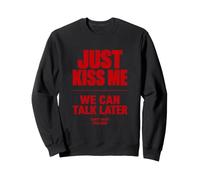 Just Kiss Me We Can Talk Later Funny Romantic Quote Felpa