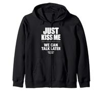 Just Kiss Me We Can Talk Later Funny Romantic Quote Felpa con Cappuccio