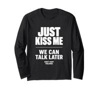 Just Kiss Me We Can Talk Later Funny Romantic Quote Maglia a Manica