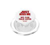 Just Kiss Me We Can Talk Later Funny Romantic Quote PopSockets PopGrip per MagSafe